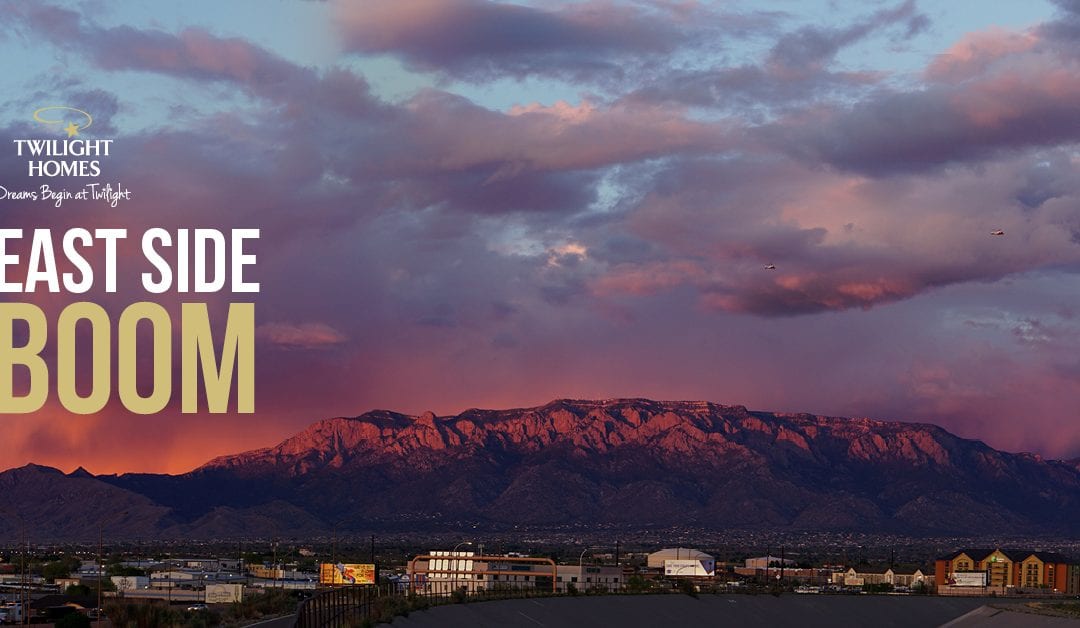 Albuquerque’s East Side Boom